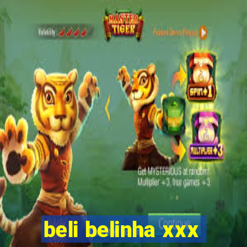 beli belinha xxx